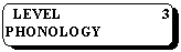 Rounded Rectangle:   LEVEL 3 PHONOLOGY